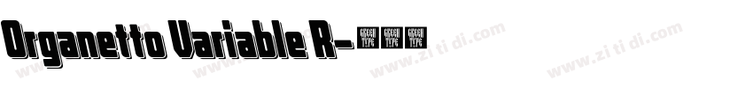 Organetto Variable R字体转换 Organetto Variable R字体转换